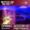 Stream & download Smoke Sign - Dazed Goodby Remixes EP