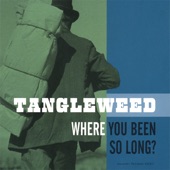 Tangleweed - Where You Been?