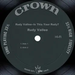 Rudy Vallee--Is This Your Rudy? - Rudy Vallée Rudy Vallee--Is This Your Rudy? - Rudy Vallée