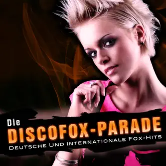 Die Discofox-Parade - Deutsche und Internationale Fox-Hits by Various Artists album reviews, ratings, credits