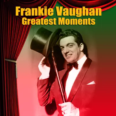Greatest Moments - Frankie Vaughan Greatest Moments - Frankie Vaughan
