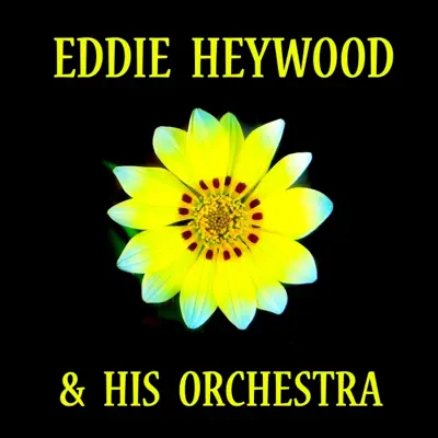 Eddie Heywood & His Orchestra - Eddie Heywood Eddie Heywood & His Orchestra - Eddie Heywood