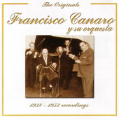 The Originals: 1938 - 1952 Recordings (Re-mastered) - Francisco Canaro y Su Orquestra