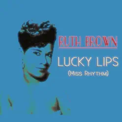 Lucky Lips (Miss Rhythm) - Ruth Brown