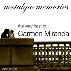 Nostalgic Memories, Vol. 9: The Very Best of Carmen Miranda - Carmen Miranda