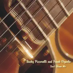 Don't Blame Me - Bucky Pizzarelli Don't Blame Me - Bucky Pizzarelli
