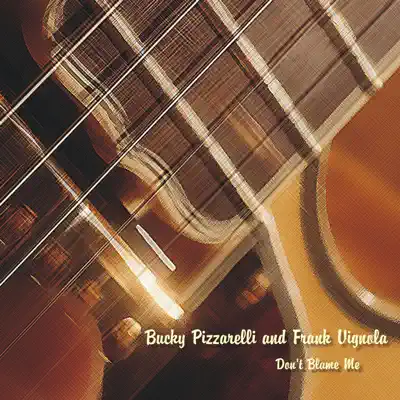 Don't Blame Me - Bucky Pizzarelli