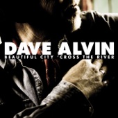 Dave Alvin - Beautiful City 'Cross the River