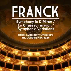 Franck: Symphony In D Minor - Le Chasseur Maudit - Symphonic Variations by Jansug Kakhidze & Tbilisi Symphony Orchestra album reviews, ratings, credits