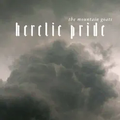 Heretic Pride (Bonus Track Version) - The Mountain Goats