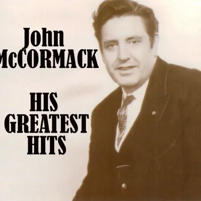 John McCormack: His Greatest Hits - John McCormack