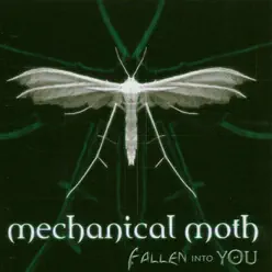 Fallen Into You - Mechanical Moth