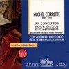 Corrette : 6 concertos pour orgue & 6 instruments, 1993