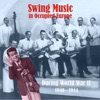 Swing Music in Occupied Europe during World War II / Recordings 1940 - 1944