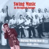 Swing Music in Occupied Europe during World War II / Recordings 1940 - 1944, 2010