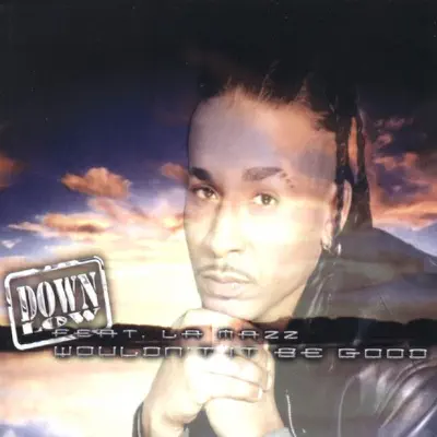 Wouldn't It Be Good (feat. La Mazz) - EP - Down Low