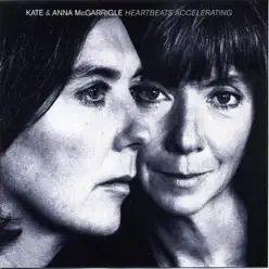 Heartbeats Accelerating - Kate & Anna Mcgarrigle Heartbeats Accelerating - Kate & Anna Mcgarrigle