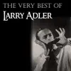 The Very Best Of Larry Adler album lyrics, reviews, download