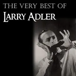 The Very Best Of Larry Adler by Larry Adler album reviews, ratings, credits