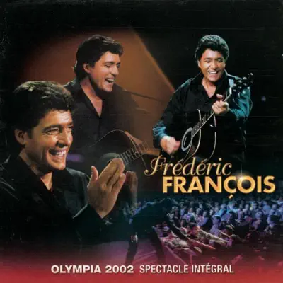 Frédéric François : Olympia 2002 - Spectacle intégral (Live) - Frédéric François