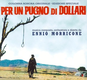 Per un pugno di dollari (A Fistful of Dollars) [Original Motion Picture Soundtrack]