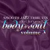 Smooth Jazz All Stars: Best of Body & Soul, Vol. 3 album lyrics, reviews, download