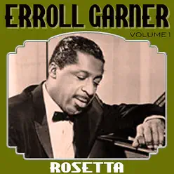 Rosetta Vol 1 - Erroll Garner Rosetta Vol 1 - Erroll Garner