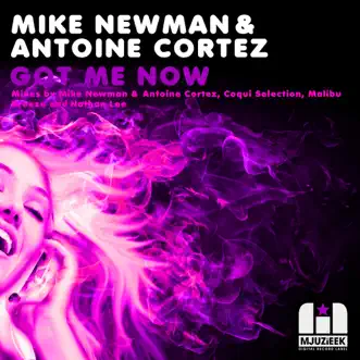 Got Me Now - EP by Mike Newman & Antoine Cortez album reviews, ratings, credits