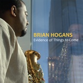 Brian Hogans - Evidence of Things to Come