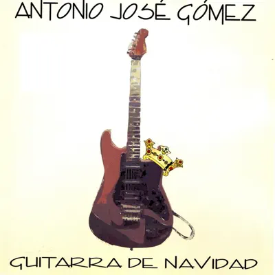 Guitarra de Navidad - Antonio Gómez Guitarra de Navidad - Antonio Gómez