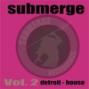Submerge, Vol. 2: Detroit House