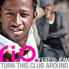 Turn This Club Around (feat. U-Jean) [Remixes] - Single by R.I.O. album reviews, ratings, credits