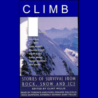 Edited by Clint Willis - Climb: Stories of Survival from Rock, Snow and Ice (Unabridged Selections) artwork