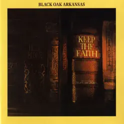 Keep the Faith (Remastered) - Black Oak Arkansas