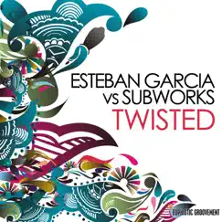 Twisted - Single by Esteban Garcia & Subworks album reviews, ratings, credits