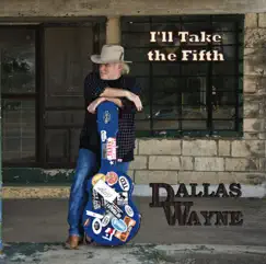 I'll Take the Fifth by Dallas Wayne album reviews, ratings, credits