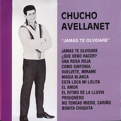 Jamas Te Olividare - Chucho Avellanet