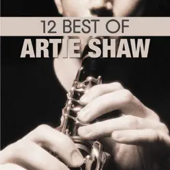 12 Best of Artie Shaw - Artie Shaw