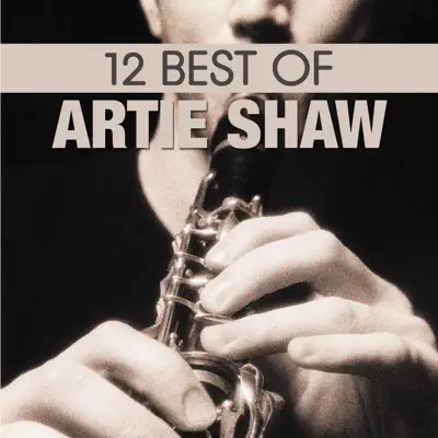 12 Best of Artie Shaw - Artie Shaw 12 Best of Artie Shaw - Artie Shaw