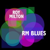 Roy Milton - Blue Turning Grey Over You