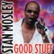 Good Stuff - Stan Mosley lyrics