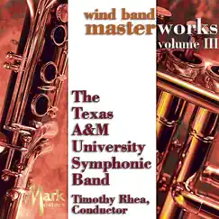 Wind Band Masterworks, Vol. 3 by Timothy B. Rhea, Texas A&M University Wind Symphony & Texas A and M Symphonic Band album reviews, ratings, credits