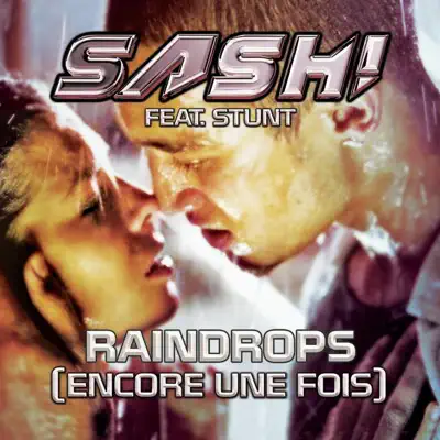 Raindrops (Encore une fois Pt. 2) [feat. Stunt] - EP - Sash!
