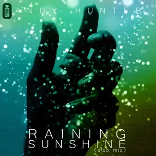 ladda ner album Andy Hunter - Raining Sunshine Club Mix