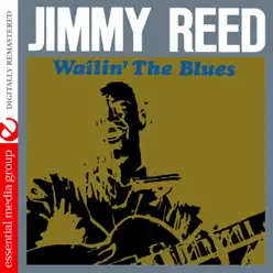 Wailin' the Blues (Remastered) - Jimmy Reed
