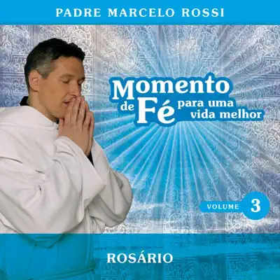 Momento de Fé Para Uma Vida Melhor (Rosário) - Padre Marcelo Rossi