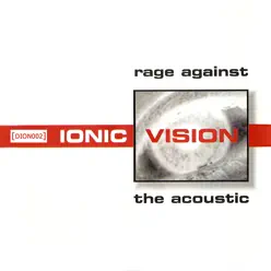 Rage Against the Acoustic - Ionic Vision