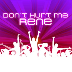 Rene - Don't Hurt Me
