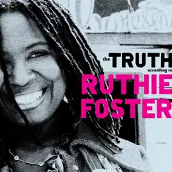 The Truth According to Ruthie Foster - Ruthie Foster The Truth According to Ruthie Foster - Ruthie Foster