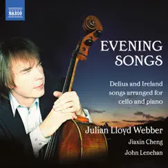 Delius & Ireland: Evening Songs by John Lenehan, Julian Lloyd Webber & Jiaxin Cheng album reviews, ratings, credits